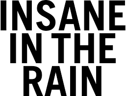 Insane the rain